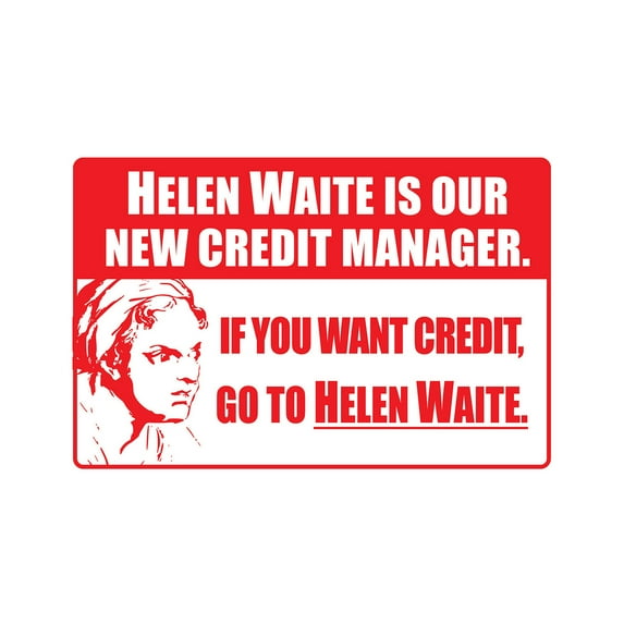HELEN WAITE IS OUR CREDIT MANAGER Sign office accounts payable | Indoor/Outdoor | 20" Tall
