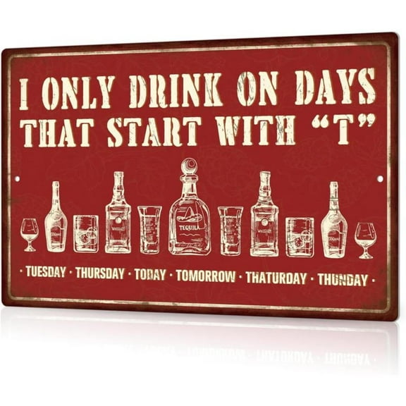 HELLOYOUNG Bar Signs for Home Bar Wall, Drink Vintage Metal  Aluminum Sign, I Only Drink on Days That Start with T, Bar Wall Art Decor 8 X 12 Inches