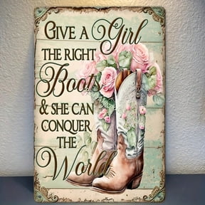 HELLOYOUNG Iron Wall Art Decor Give A Girl The Right Boots She Can Conquer The World Metal Sign, Rust-Proof 8x12 Inch Durable Tin Sign for Home