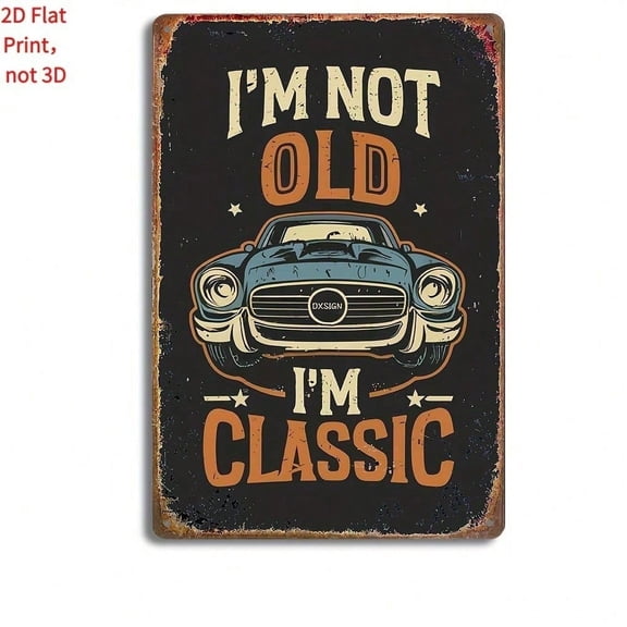 HELLOYOUNG Vintage I'm Not Old I'm A Classic Tin Metal Sign, Retro Rustic Wall Art Decor for Bar Cafe 8x12 Inch Printing Plate