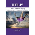 thumbnail image 1 of HELP! I Have A Brain Injury And It Feels Like I've Dropped Out of the Sky: A Survivor's Guide to Understanding and Manag, (Paperback), 1 of 1