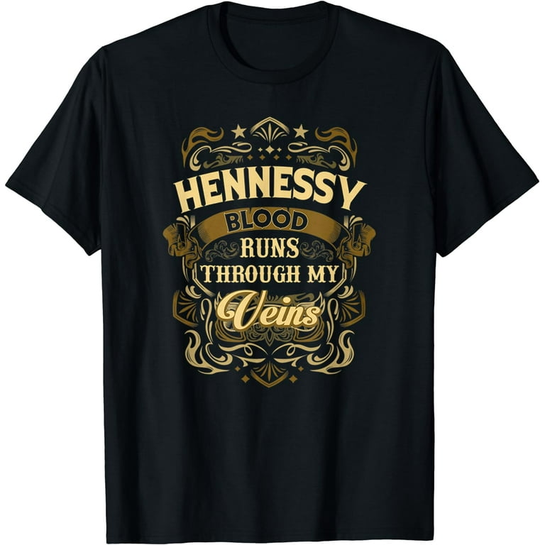 Hennessy Blood Thru My Veins T-Shirt Hennessy Blood Thru My Veins T-Shirt