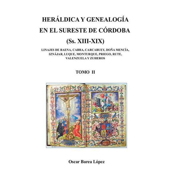HERÃLDICA Y GENEALOGÃA EN EL SURESTE DE CÃRDOBA (Ss. XIII-XIX). LINAJES DE BAENA, CABRA, CARCABUEY, DOÃA MENCÃA, IZNÃJAR, (Paperback)