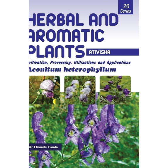 HERBAL AND AROMATIC PLANTS - 26. Aconitum heterophyllum (Ativisha), (Hardcover)