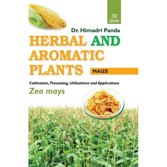 HERBAL AND AROMATIC PLANTS - 39. Zea mays (Maize) (Hardcover)
