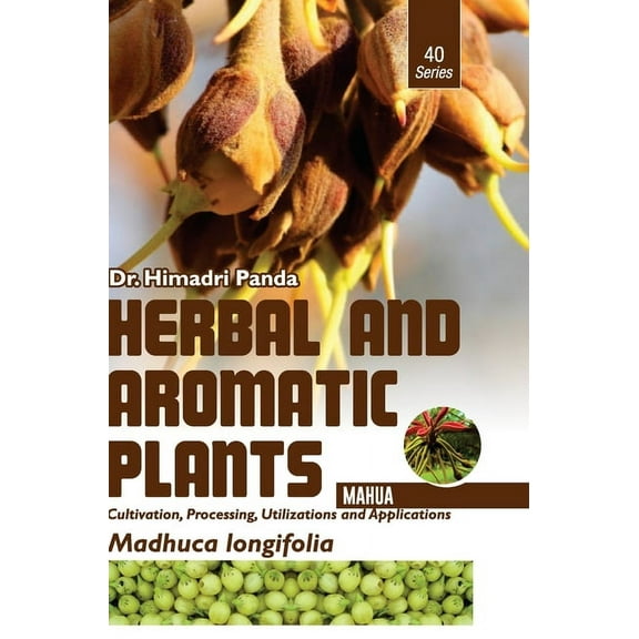 HERBAL AND AROMATIC PLANTS - 40. Madhuca longifolia (Mahua) (Hardcover)