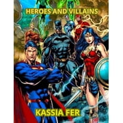 HEROES and VILLAINS The Battle of Good and Evil, Paperback