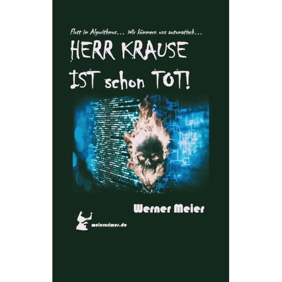 HERR KRAUSE IST schon TOT!: Es war einmal Knig Kunde... dann kam der Algorithmus... und wenn Sie nicht schon automatisc, (Hardcover)