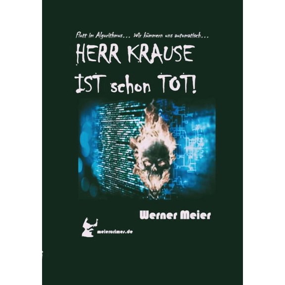 HERR KRAUSE IST schon TOT!: Es war einmal Knig Kunde... dann kam der Algorithmus... und wenn Sie nicht schon automatisc, (Paperback)