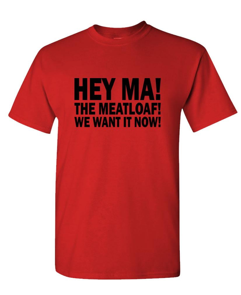 Ma! The Meatloaf! T-Shirt Ma! The Meatloaf! T-Shirt