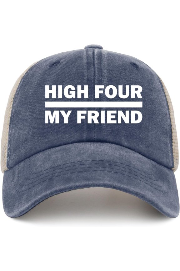 HIGH Four My Friend Trucker Hat Men Funny Mesh Cap for Summer