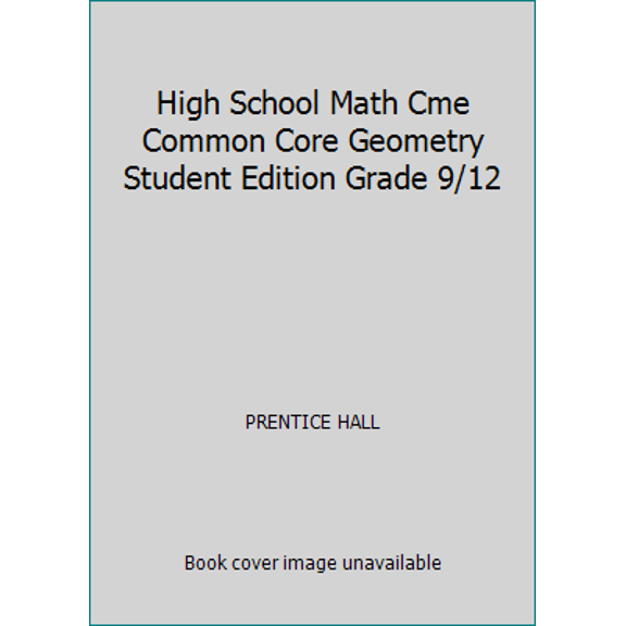 Pre-Owned HIGH SCHOOL MATH CME COMMON CORE GEOMETRY STUDENT EDITION GRADE 9/12 Paperback
