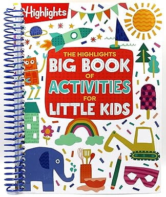 HIGHLIGHTS: The Highlights Big Book of Activities for Little Kids: The Ultimate Book of Activities to Do with Kids, 200+ Crafts, Recipes, Puzzles and More for Kids and Grown-Ups (Spiral Bound)