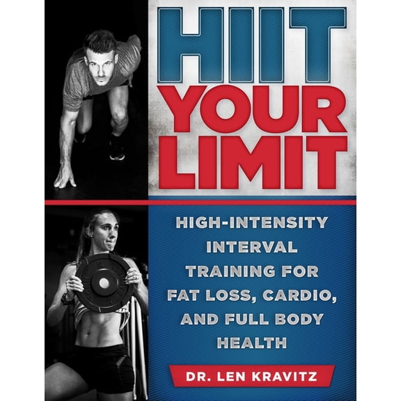 HIIT Your Limit: High-Intensity Interval Training for Fat Loss, Cardio, and Full Body Health, (Paperback)