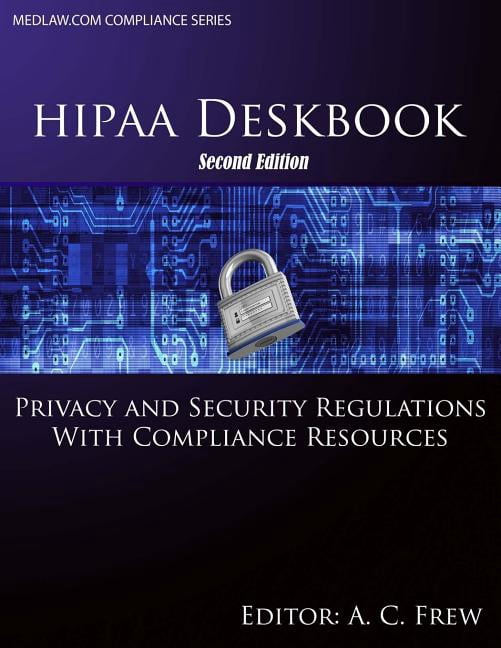 HIPAA Deskbook - Second Edition: Privacy and Security Regulations With ...