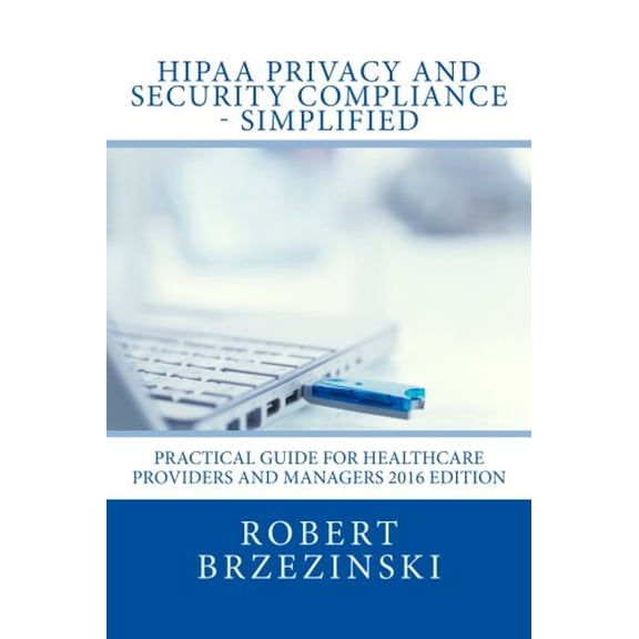 Pre-Owned HIPAA Privacy and Security Compliance - Simplified: Practical Guide for Healthcare Providers and Managers 2016 Edition Paperback