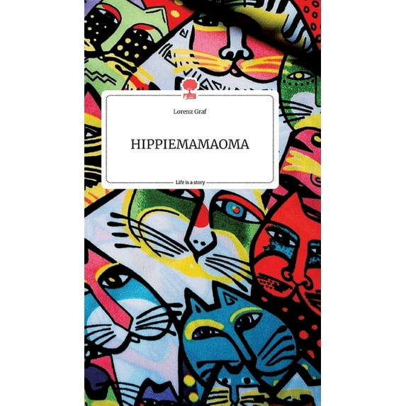 HIPPIEMAMAOMA. Life is a Story - story.one, (Hardcover)