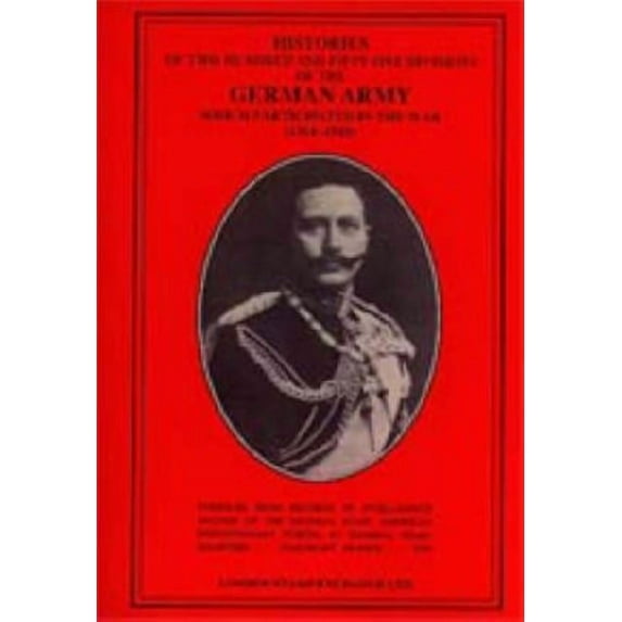 HISTORIES of 251 DIVISIONS of the GERMAN ARMY WHICH PARTICIPATED IN THE WAR (1914-1918)., (Paperback)