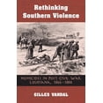 thumbnail image 1 of HISTORY CRIME & CRIMINAL JUS: RETHINKING SOUTHERN VIOLENCE : HOMICIDES IN POST-CIVIL WAR LOUISIANA, 1 (Paperback), 1 of 1
