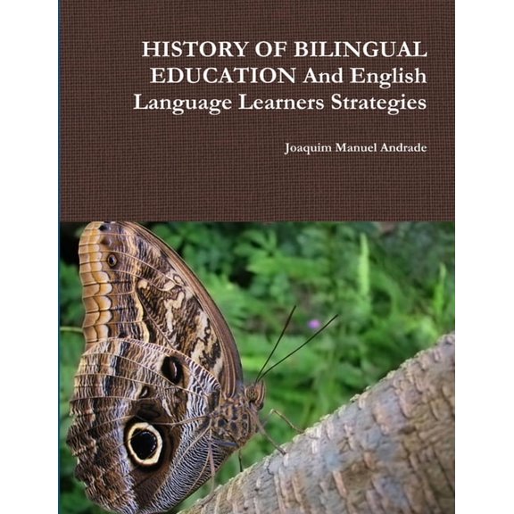 HISTORY OF BILINGUAL EDUCATION And English Language Learners Strategies, (Paperback)