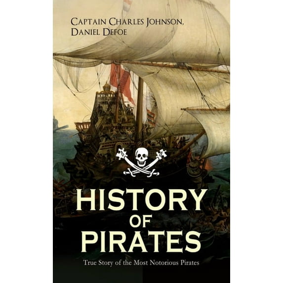 HISTORY OF PIRATES - True Story of the Most Notorious Pirates: Charles Vane, Mary Read, Captain Avery, Captain Blackbear, (Paperback)