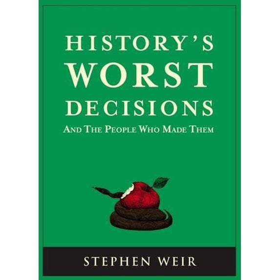 Pre-Owned History's Worst Decisions and the People Who Made Them. Stephen Weir (Paperback) 1847735045 9781847735041
