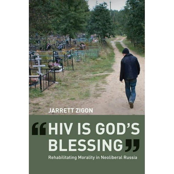 HIV Is God's Blessing: Rehabilitating Morality in Neoliberal Russia, (Hardcover)