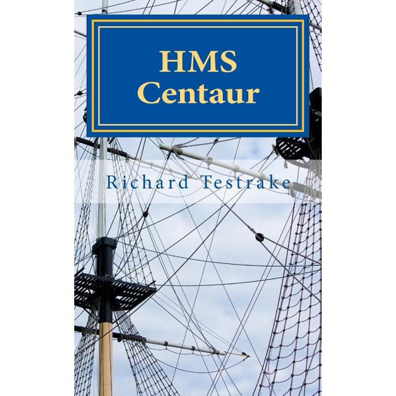 HMS Centaur: A Charles Mullins novel - Sea Command 8 Paperback 1543231802 9781543231809 Richard Testrake