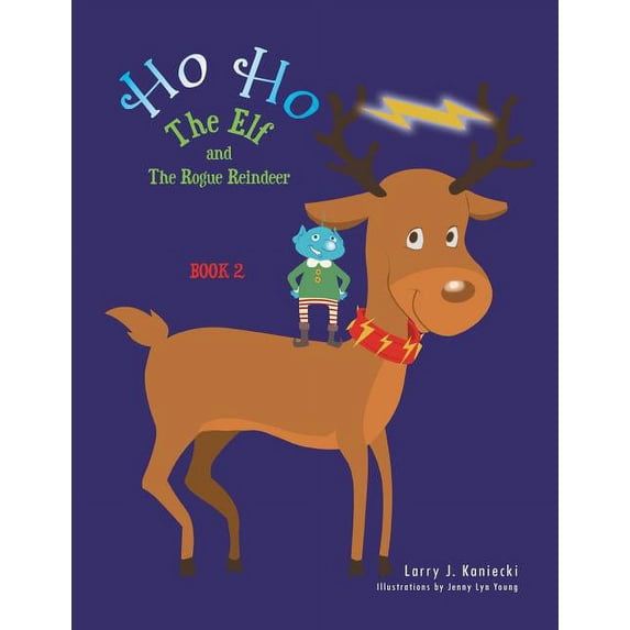 Ho Ho the Elf and the Rogue Reindeer: Book 2, (Paperback)