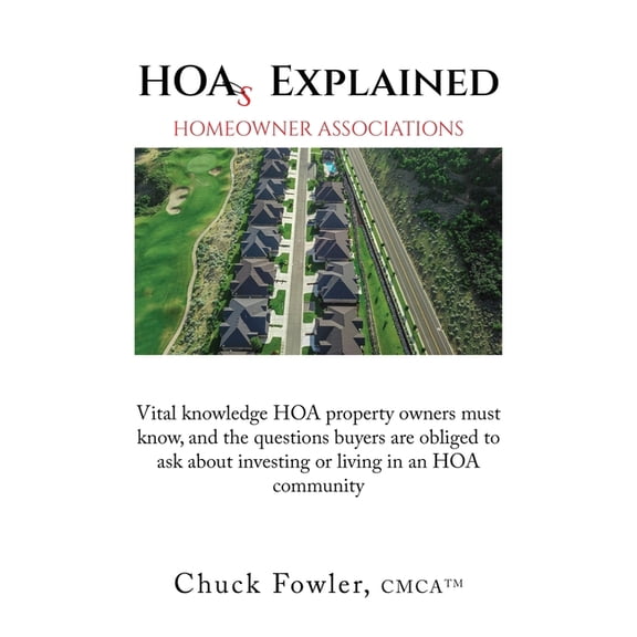 HOAs EXPLAINED: Vital knowledge HOA property owners must know, and the questions buyers are obliged to ask about investi, (Hardcover)