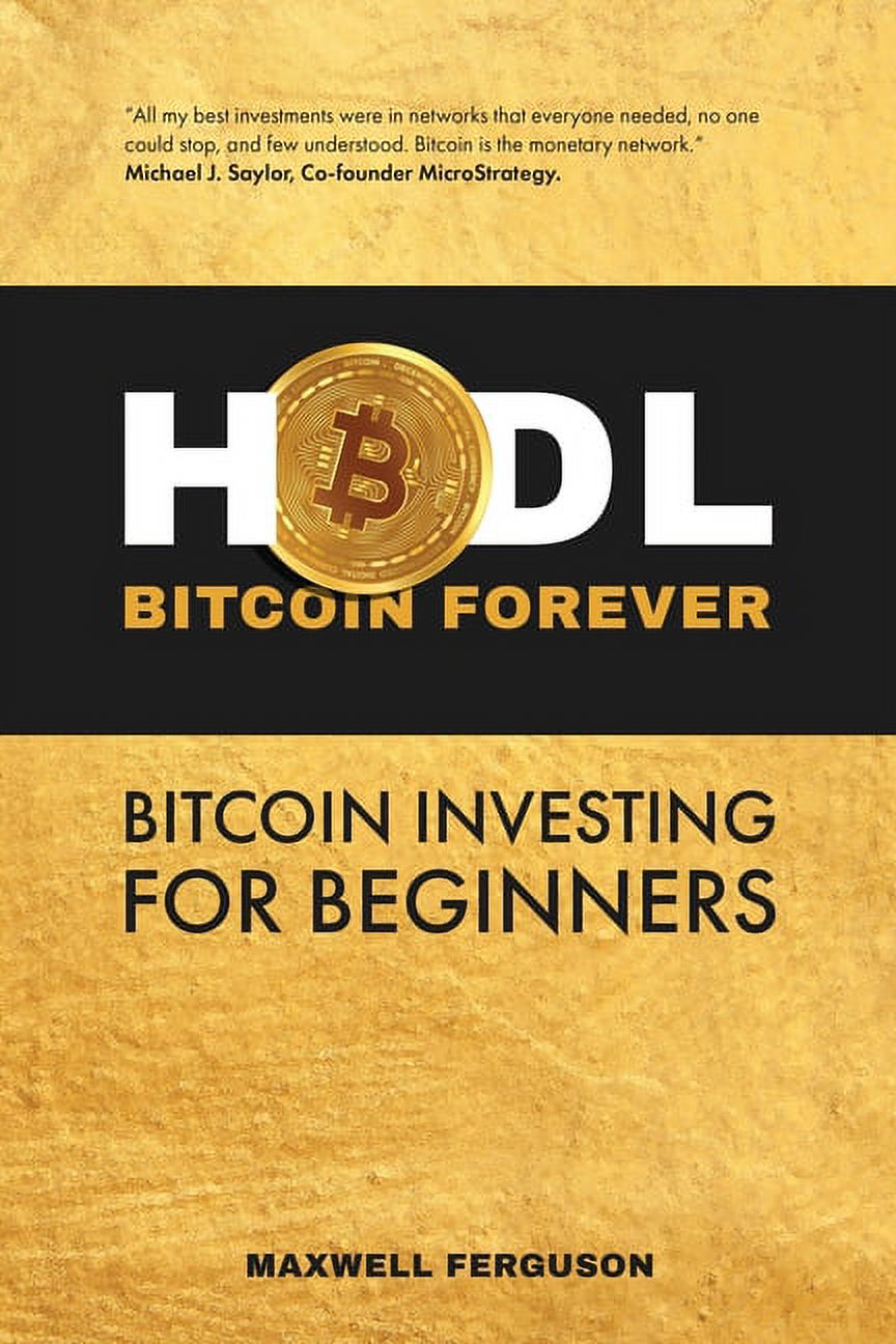 HODL Bitcoin Forever: Bitcoin Investing for Beginners, (Paperback) -  Walmart.com