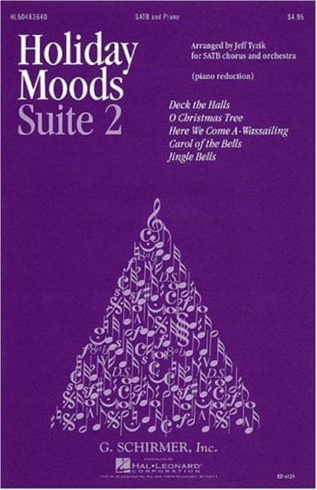 HOLIDAY MOODS SUITE 2 SATB   CHORUS AND PIANO REDUCTION   ORCH PTS AVAIL FROM GS RENTAL