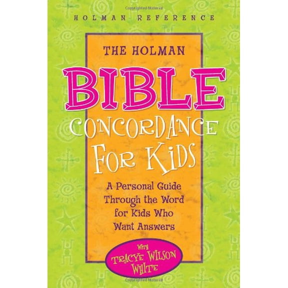 Pre-Owned The Holman Bible Concordance for Kids: A Personal Guide Through the Word for Kids Who Want Answers (Holman Reference) (Hardcover) 0805493735 9780805493733