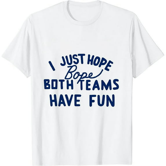 HOMICOZI I Just Hope Both Teams Have Fun Funny Football T-Shirt