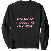 HOMICOZI Yes I Know I Look Like My Mom Funny Daughter, mom saying Sweatshirt