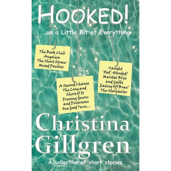 HOOKED! ......on a Little Bit of Everything: A collection of short stories (Paperback)
