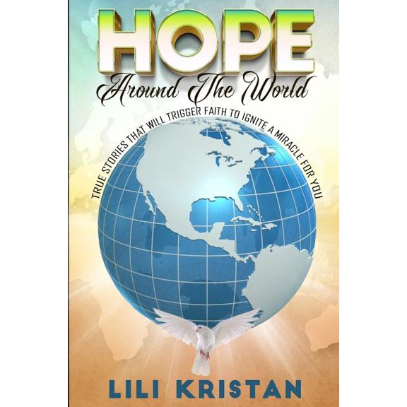 HOPE Around The World: True Stories That Will Trigger Faith To Ignite a Miracle for You (Paperback)