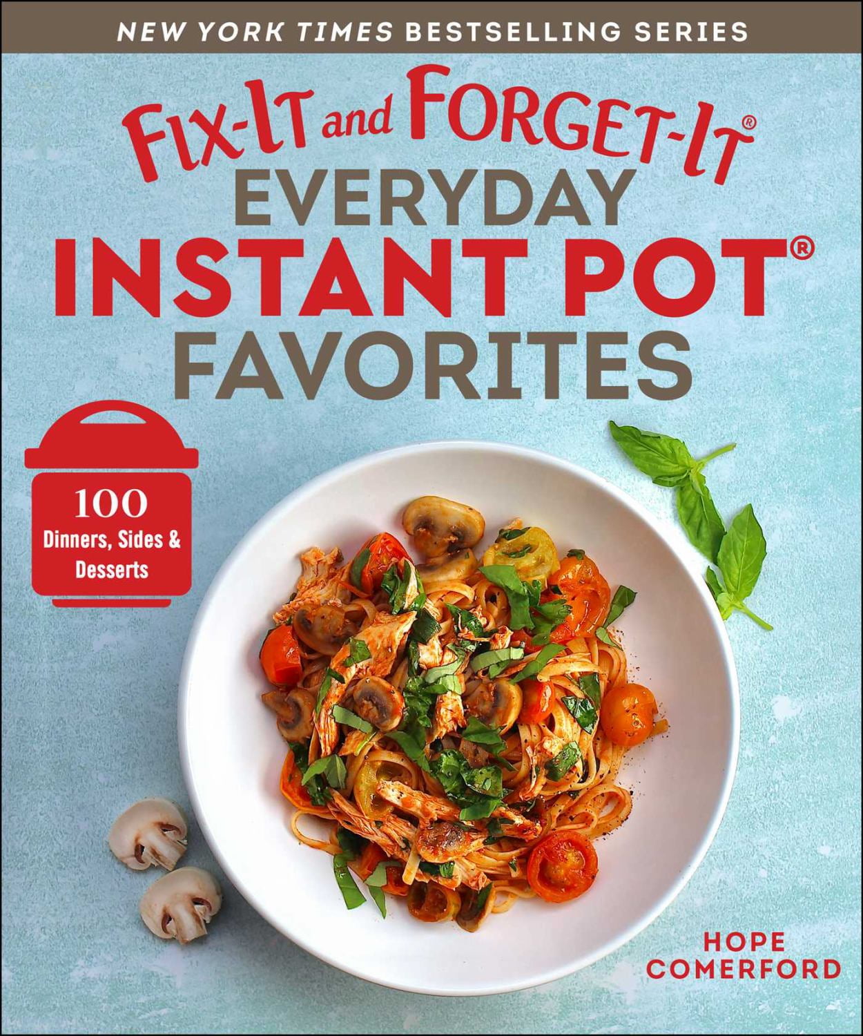 FixIt and Everyday Instant Pot Favorites 100 Dinners, Sides