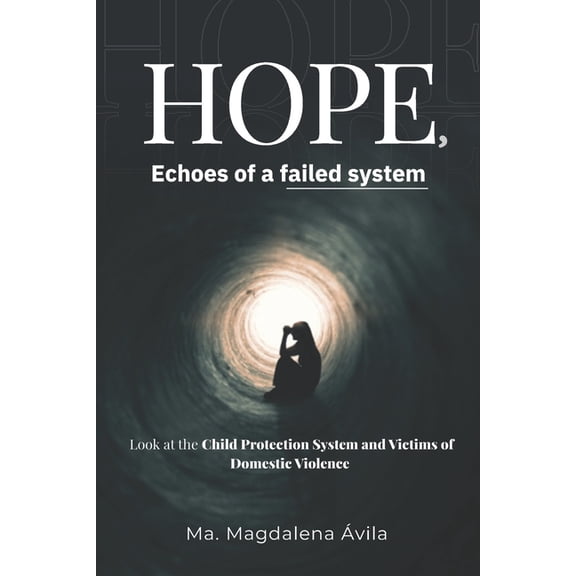 HOPE, Echoes of a failed system: A look at the Child Protection System and Victims of Domestic Violence, (Paperback)