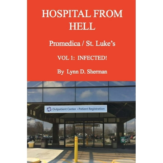 HOSPITAL FROM HELL Promedica/St.Luke's Vol 1, (Paperback)