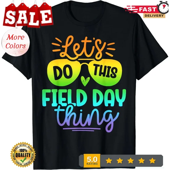 HOT-Let's Do This Field Day Thing Funny Teacher Field Day Unisex T-Shirt