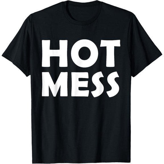 HOT MESS Funny Mothers Day Costume For Mom / Sister Hot Mess T-Shirt100% cotton