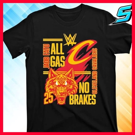 HOT NEW - CLE Cavaliers All Gas No Brakes Jacob Fatu 2025 T-Shirt