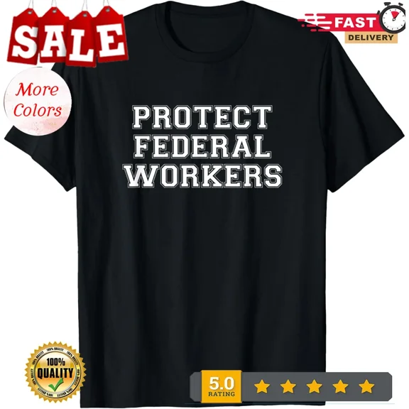 HOT-Protect Federal Workers Defend Public Service Unisex T-Shirt