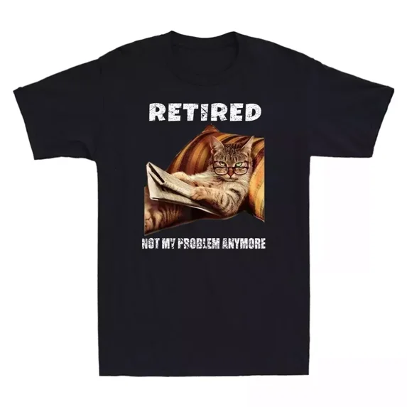 HOT-Retired Not My Problem Anymore Cat Retirement Gift T-Shirt ...
