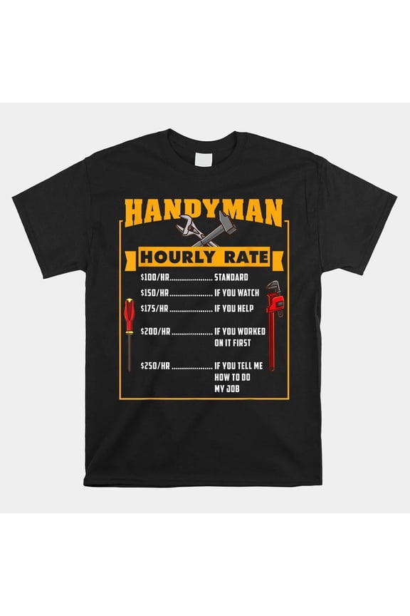 HOT SALE!! Handyman Hourly Rate Gift For Handyman Dad T-shirt Size S-5XL