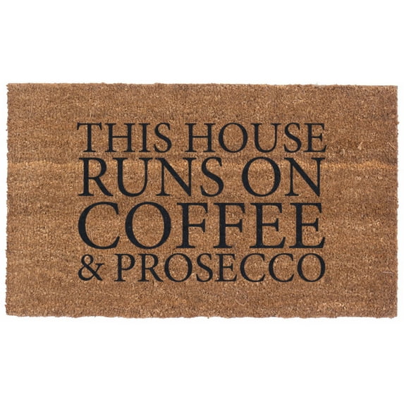HOUSE RUNS ON COFFEE AND PROSECCO Design Coco Doormats by Coco Mats N More - 18" x 30" x 1 Inch Thick