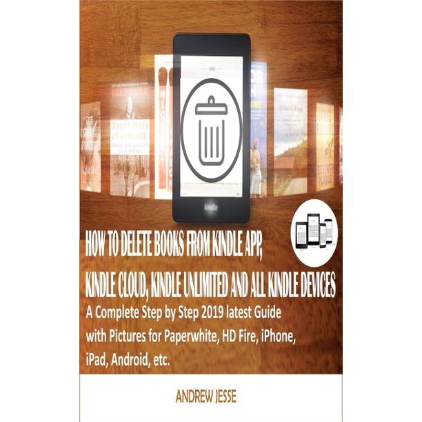 HOW TO DELETE BOOKS FROM KINDLE APP, KINDLE CLOUD, KINDLE UNLIMITED AND ALL KINDLE DEVICES A