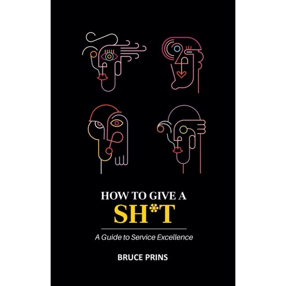 HOW TO GIVE A SH*T A Guide to Service Excellence, (Paperback)