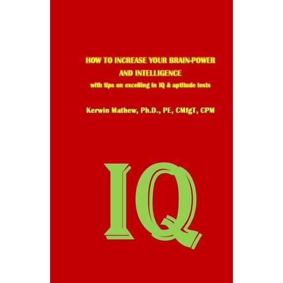 HOW TO INCREASE YOUR BRAIN-POWER AND INTELLIGENCE with tips on excelling in IQ & aptitude tests, (Paperback)